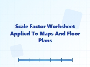 Scale Factor Worksheets for Maps and Floor Plans
